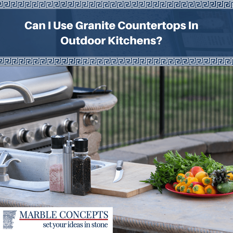 Can I Use Granite Countertops In Outdoor Kitchens?