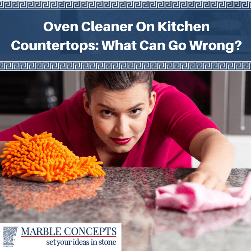 Oven Cleaner On Kitchen Countertops: What Can Go Wrong?