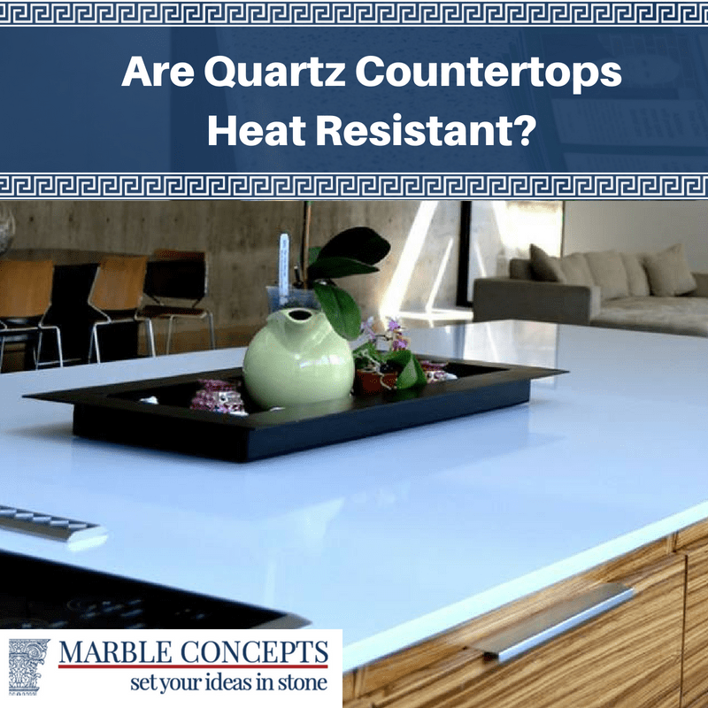 Are Quartz Countertops Heat Resistant?