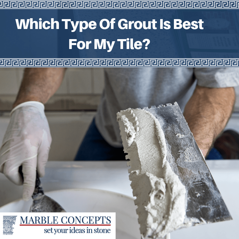 Which Type Of Grout Is Best For My Tile_