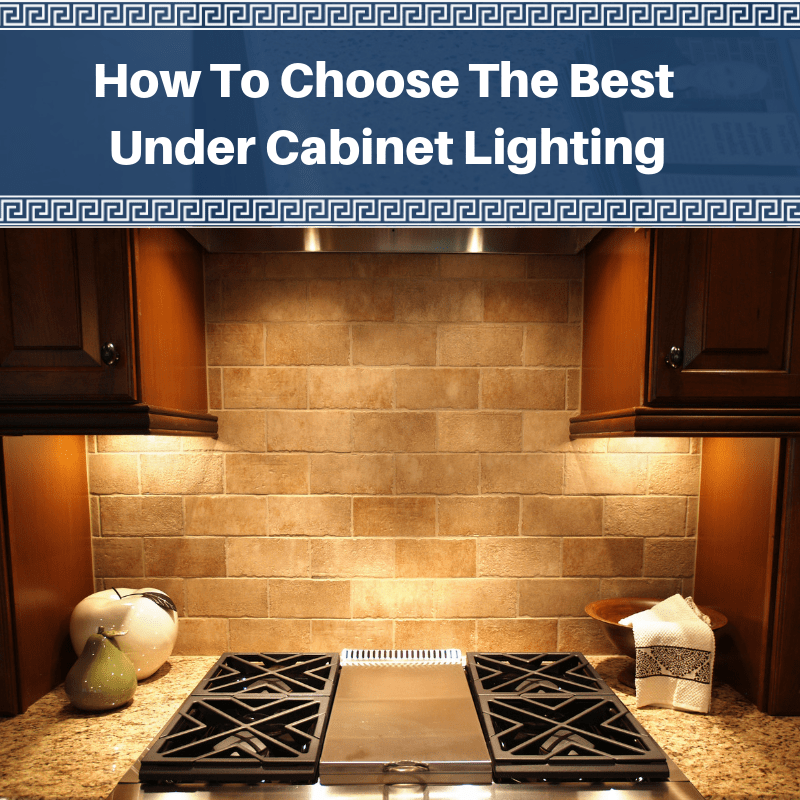 How To Choose The Best Under Cabinet Lighting