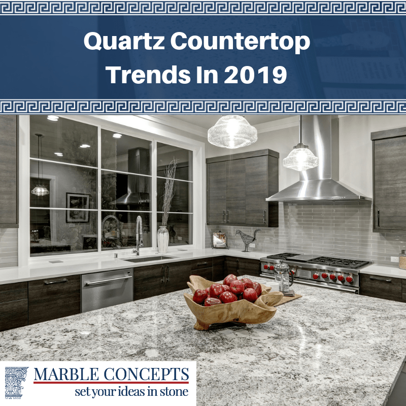 Quartz Countertop Trends In 2019