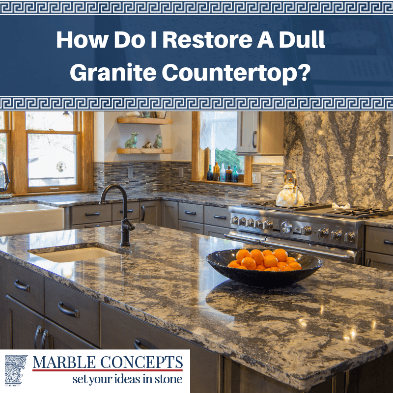 How Do I Restore A Dull Granite Countertop?