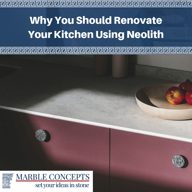 Why You Should Renovate Your Kitchen Using Neolith