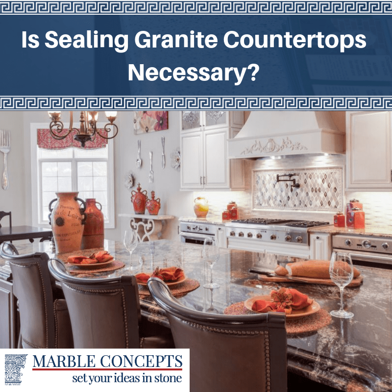 Is Sealing Granite Countertops Necessary?