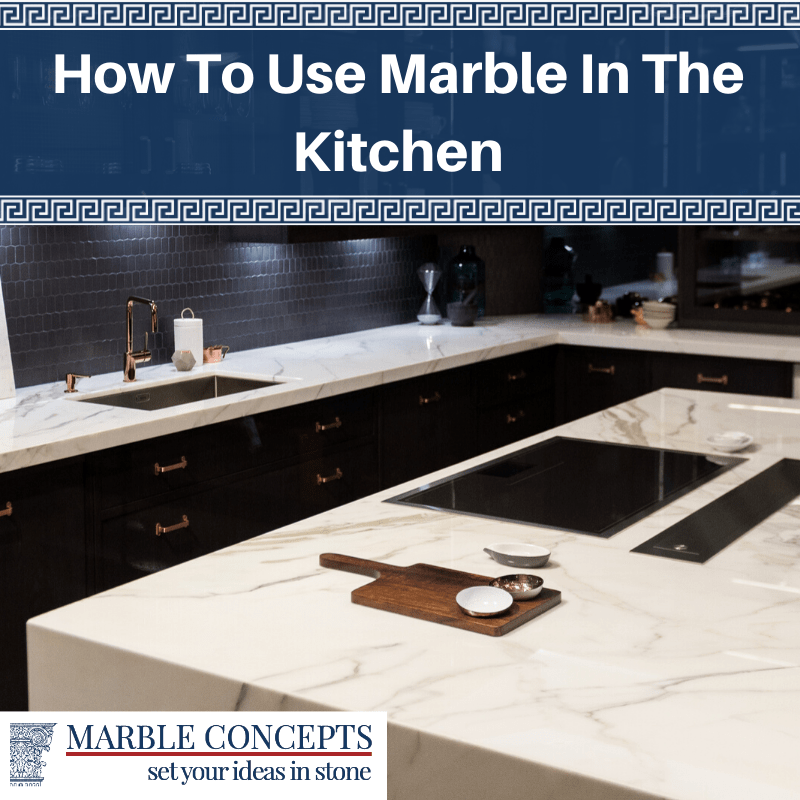 How To Use Marble In The Kitchen