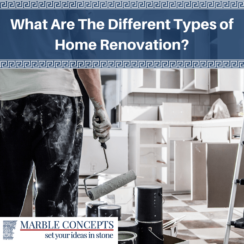 What Are The Different Types of Home Renovation?