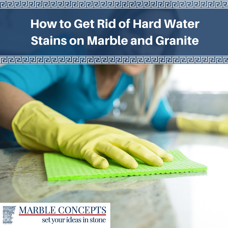 How to Get Rid of Hard Water Stains on Marble and Granite