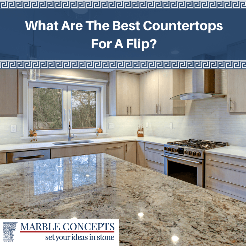 What Are The Best Countertops For A Flip?