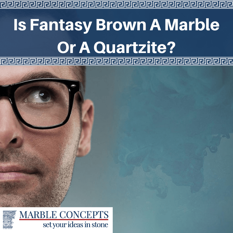Is Fantasy Brown A Marble Or A Quartzite? | Marble Concepts