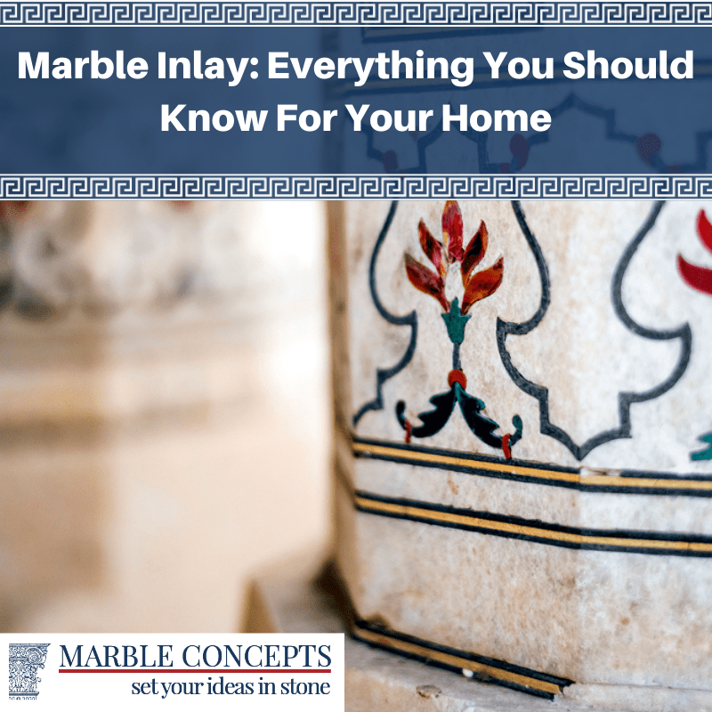 Marble Inlay: Everything You Should Know For Your Home