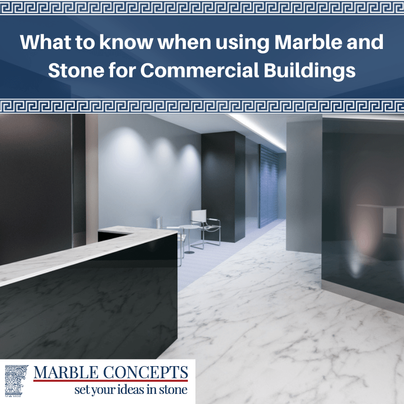What to know when using Marble and Stone for Commercial Buildings