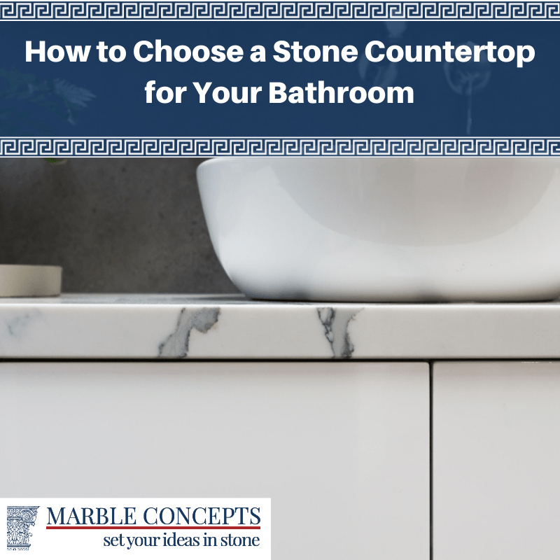How to Choose a Stone Countertop for Your Bathroom