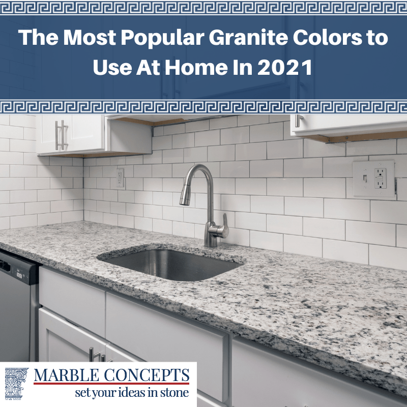 The Most Popular Granite Colors to Use At Home In 2021