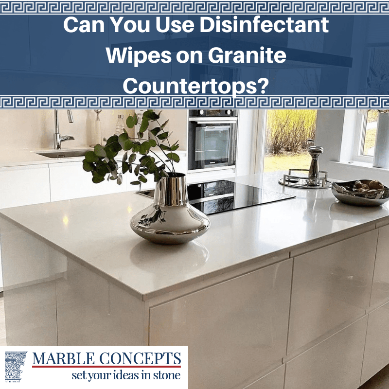 Can You Use Disinfectant Wipes on Granite Countertops?