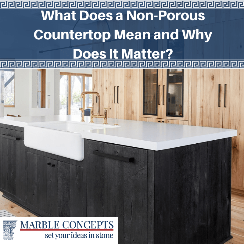 What Does a Non-Porous Countertop Mean and Why Does It Matter?