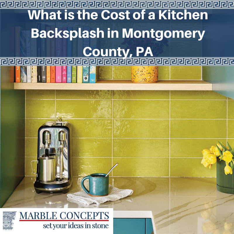 What is the Cost of a Kitchen Backsplash in Montgomery County, PA