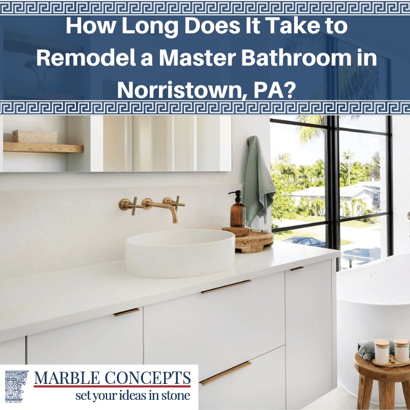 How Long Does It Take to Remodel a Master Bathroom in Norristown, PA?