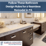 Follow These Bathroom Design Rules for a Seamless Remodel in PA